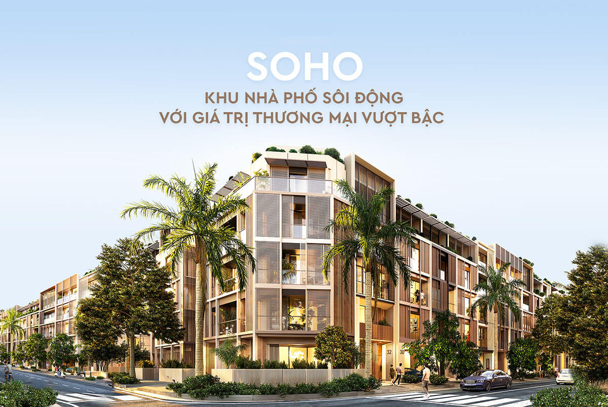 6 lý do nhà phố Soho trở thành khu thương mại bậc nhất Việt Nam