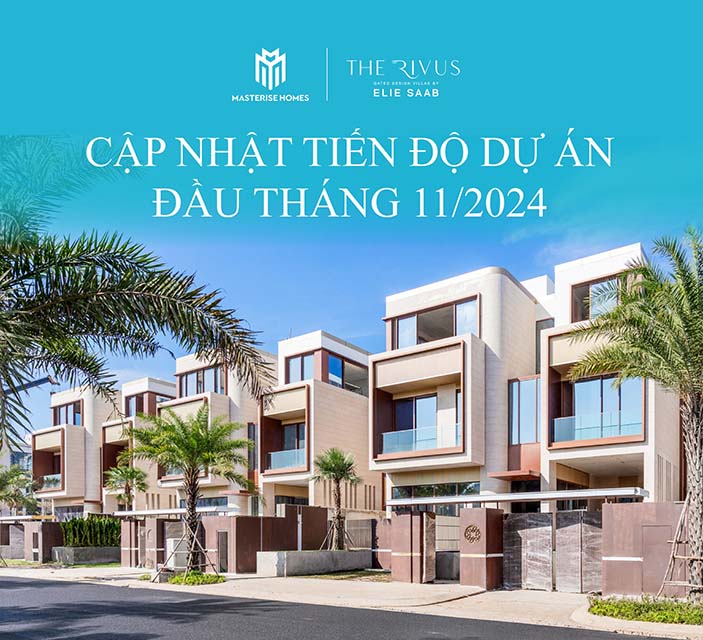 Cập nhật tiến độ thi công The Rivus, tháng 11.2024